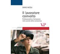 Il lavoratore coinvolto. Professionalità e formazione nella società della ...