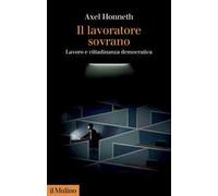 Il lavoratore sovrano. Lavoro e cittadinanza democratica