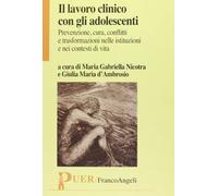Il lavoro clinico con gli adolescenti. Prevenzione, cura, conflitti e trasformazioni nelle istituzioni e nei contesti di vita