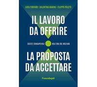 Il lavoro da offrire, la proposta da accettare. Scelte consapevoli nell'era del welfare