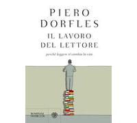 Il lavoro del lettore. Perché leggere ti cambia la vita