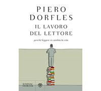 Il lavoro del lettore. Perché leggere ti cambia la vita