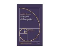 Il lavoro del negativo - Green André
