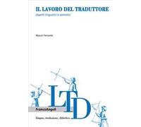 Il lavoro del traduttore. Aspetti linguistici e semiotici