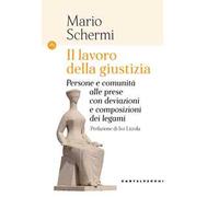 Il lavoro della giustizia. Persone e comunità alle prese con deviazioni e composizioni dei legami