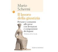 Il lavoro della giustizia. Persone e comunità alle prese con deviazioni e composizioni dei legami