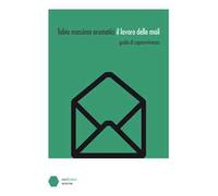 Il lavoro delle mail. Guida di sopravvivenza