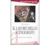 Il lavoro dello scenografo. Cinema, teatro, televisione. Ediz. illustrata
