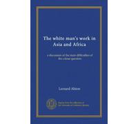 Il lavoro dell'uomo bianco in Asia e Africa: una discussione sulle principali difficoltà della questione del colore