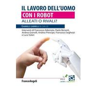 Il lavoro dell'uomo con i robot. Alleati o rivali?