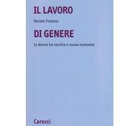 Il lavoro di genere. Le donne tra vecchia e nuova economia [Paperback] [Feb 01,
