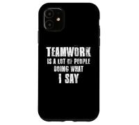 Il lavoro di squadra è un sacco di persone che fanno quello che dico coaching Custodia per iPhone 11