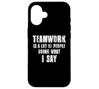 Il lavoro di squadra è un sacco di persone che fanno quello che dico coaching Custodia per iPhone 16