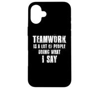 Il lavoro di squadra è un sacco di persone che fanno quello che dico coaching Custodia per iPhone 16 Plus