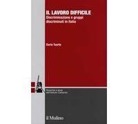 Il lavoro difficile. Discriminazione e gruppi discriminati in Italia