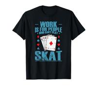 Il Lavoro è per Le Persone Che Non Possono Giocare a Skat Maglietta