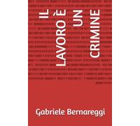 IL LAVORO È UN CRIMINE