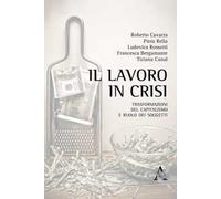 Il lavoro in crisi. Trasformazioni del capitalismo e ruolo dei soggetti