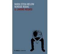 Il lavoro negato - Meloni Maria Efisia, Rudas Nereide