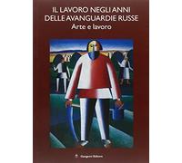 Il lavoro negli anni delle avanguardie russe. Arte e lavoro