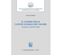 Libri Micheli Federico - Il Lavoro Nelle Catene Globali Del Valore. Strumenti E