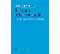 Il lavoro nelle comunità. Tra vita quotidiana e profezia