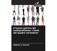 Il lavoro nell'era del multiprofilismo: i limiti del quadro normativo!