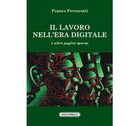 Il lavoro nell'era digitale e altre pagine sparse