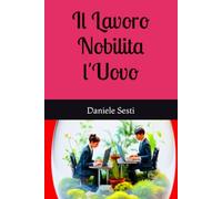 Il Lavoro Nobilita l'Uovo