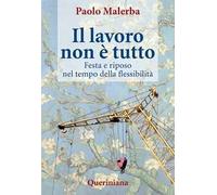 Il lavoro non è tutto. Festa e riposo nel tempo della flessibilità