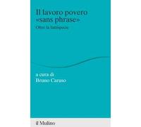 Il lavoro povero «sans phrase». Oltre la fattispecie