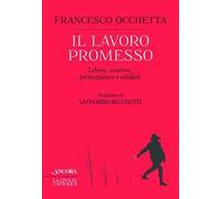 Il lavoro promesso. Libero, creativo, partecipativo e solidale