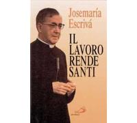 Il lavoro rende santi
