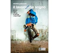 Il lavoro senza virgola che sogno di Michele Palazzetti, 2013, Youcanprint