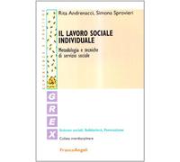 Il lavoro sociale individuale. Metodologia e tecniche di servizio sociale
