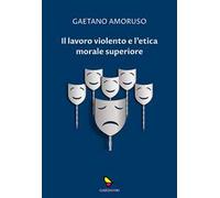 Il lavoro violento e l'etica morale superiore