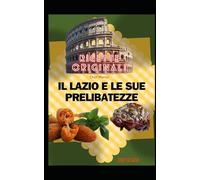 Il lazio e le sue prelibatezze: Ricette originali