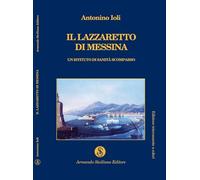 Il lazzaretto di Messina. Un istituto di sanità scomparso