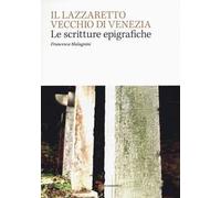 Il Lazzaretto Vecchio di Venezia. Scritture epigrafiche