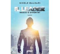 Il leader. Nasce o diventa?