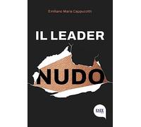 Libri Cappuccitti Emiliano Maria - Il Leader Nudo