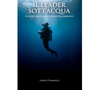 IL LEADER SOTT’ ACQUA: Da istruttore tecnico a leader trasformativo