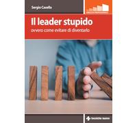 Il leader stupido. Ovvero come evitare di diventarlo