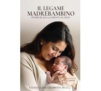 IL LEGAME MADRE-BAMBINO STORIE DI ALLATTAMENTO AL SENO