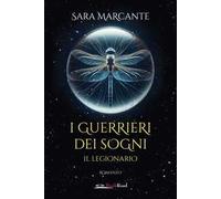 Il legionario. I guerrieri dei sogni