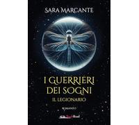 Il legionario. I guerrieri dei sogni
