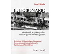 Il legionario. Identikit di un protagonista della stagione delle stragi nere