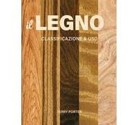 Il legno. Identificazione & uso