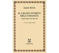 Il legno storto dell'umanità. Capitoli della storia delle idee