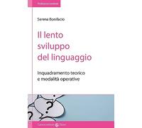 Il lento sviluppo del linguaggio. Inquadramento teorico e modalità operative